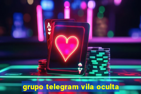 grupo telegram vila oculta